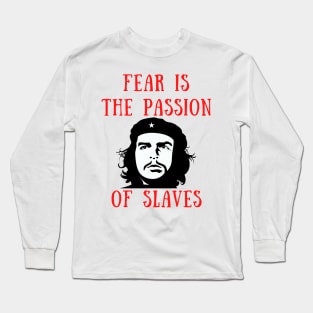 Fear is the passion of slaves Long Sleeve T-Shirt